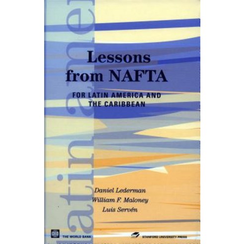 Lessons from NAFTA: For Latin America and the Caribbean Paperback, Stanford Economics and Finance