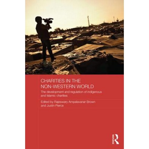 Charities in the Non-Western World: The Development and Regulation of Indigenous and Islamic Charities Hardcover, Routledge