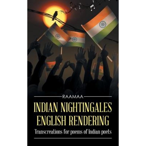 Indian Nightingales English Rendering: Transcreations for Poems of Indian Poets Paperback, Partridge India