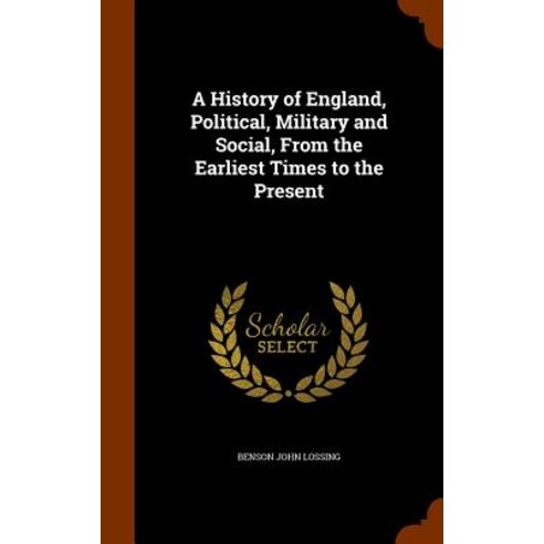 A History of England Political Military and Social from the Earliest Times to the Present Hardcover, Arkose Press
