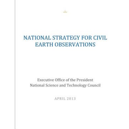 National Strategy for Civil Earth Observations Paperback, Createspace Independent Publishing Platform