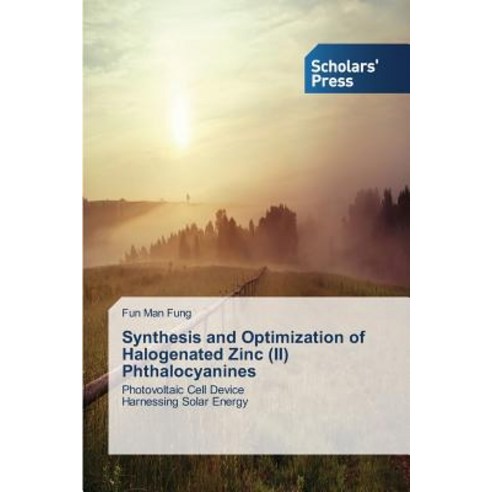 Synthesis and Optimization of Halogenated Zinc (II) Phthalocyanines Paperback, Scholars'' Press