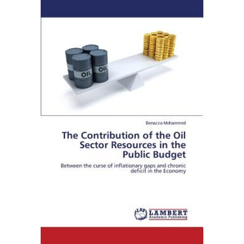 The Contribution of the Oil Sector Resources in the Public Budget Paperback, LAP Lambert Academic Publishing
