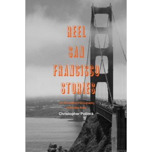 Reel San Francisco Stories: An Annotated Filmography of the Bay Area Paperback, Castor & Pollux P.