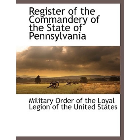 Register of the Commandery of the State of Pennsylvania Paperback, BCR (Bibliographical Center for Research)
