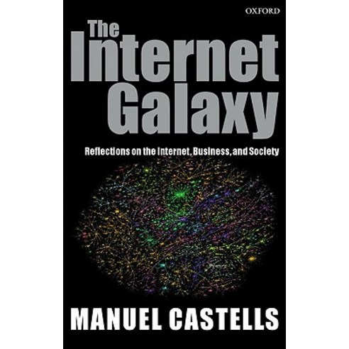 Internet Galaxy : Reflections on the Internet Business and Society, Oxford USA