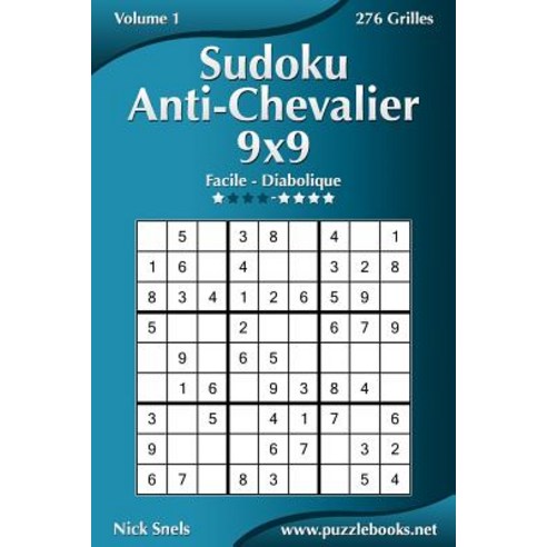 Sudoku Anti-Chevalier 9x9 - Facile a Diabolique - Volume 1 - 276 Grilles Paperback, Createspace Independent Publishing Platform