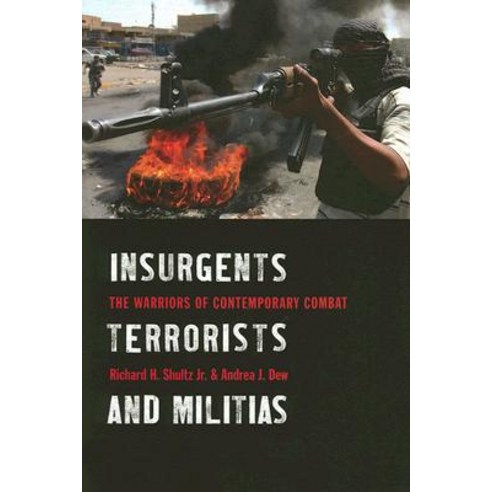 Insurgents Terrorists and Militias: The Warriors of Contemporary Combat Hardcover, Columbia University Press