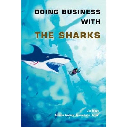 Doing Business with the Sharks Paperback, iUniverse