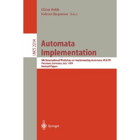 Automata Implementation: 4th International Workshop on Implementing Automata Wia''99 Potsdam Germany July 17-19 2001 Revised Papers Paperback, Springer