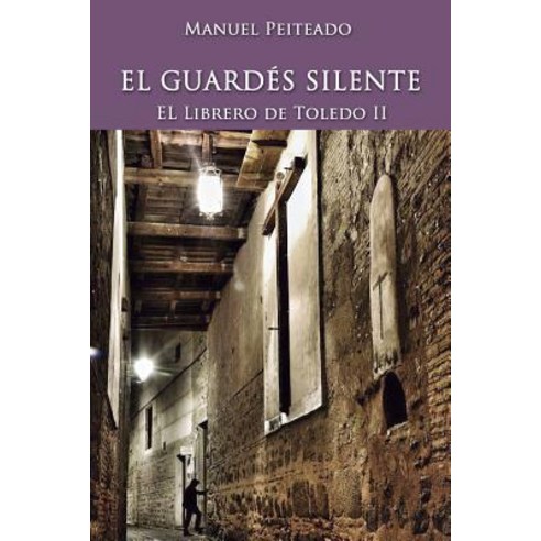 El Guardes Silente: El Librero de Toledo II Paperback, Createspace Independent Publishing Platform