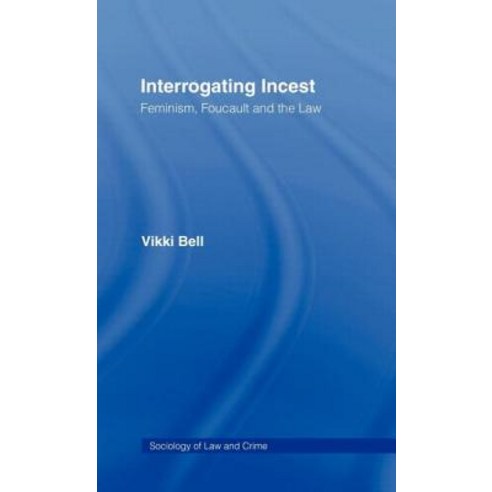Interrogating Incest: Feminism Foucault and the Law Hardcover, Routledge