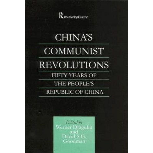 China''s Communist Revolutions: Fifty Years of the People''s Republic of China Paperback, Routledge
