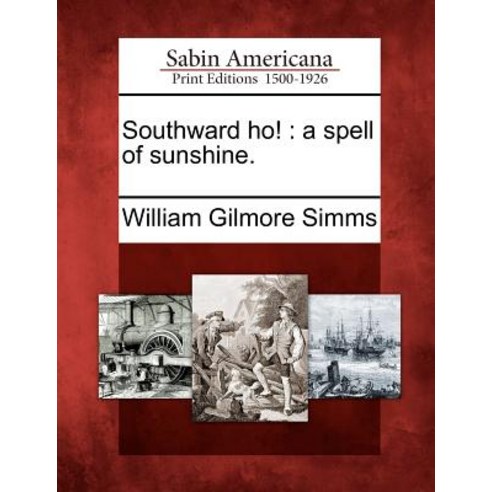 Southward Ho!: A Spell of Sunshine. Paperback, Gale Ecco, Sabin Americana