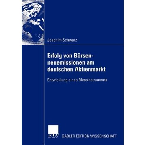 Erfolg Von Borsenneuemissionen Am Deutschen Aktienmarkt: Entwicklung Eines Messinstruments Paperback, Deutscher Universitatsverlag