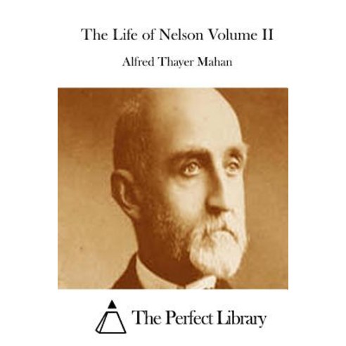 The Life of Nelson Volume II Paperback, Createspace