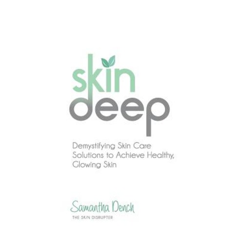 Skin Deep: Demystifying Skin Care Solutions to Achieve Healthly Glowing Skin Paperback, Fig Factor Media