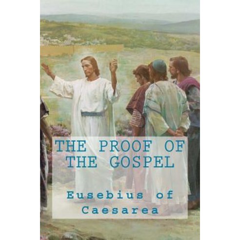 The Proof of the Gospel Paperback, Createspace Independent Publishing Platform