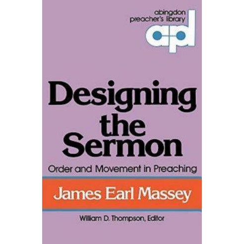 Designing the Sermon: Order and Movement in Preaching (Abingdon Preacher''s Library Series) Paperback, Abingdon Press