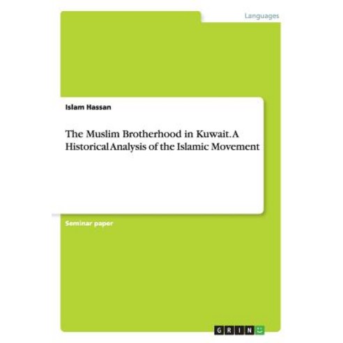 The Muslim Brotherhood in Kuwait. a Historical Analysis of the Islamic Movement Paperback, Grin Publishing