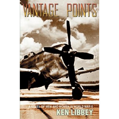 Vantage Points: A Novel of Men and Women in World War II Paperback, Writers Club Press