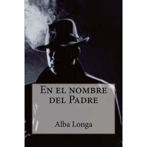 En El Nombre del Padre Paperback, Createspace Independent Publishing Platform