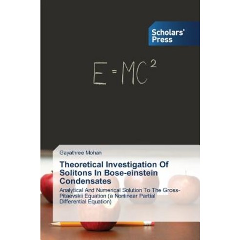 Theoretical Investigation of Solitons in Bose-Einstein Condensates Paperback, Scholars'' Press