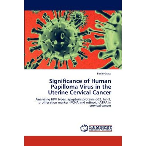 Significance of Human Papilloma Virus in the Uterine Cervical Cancer Paperback, LAP Lambert Academic Publishing