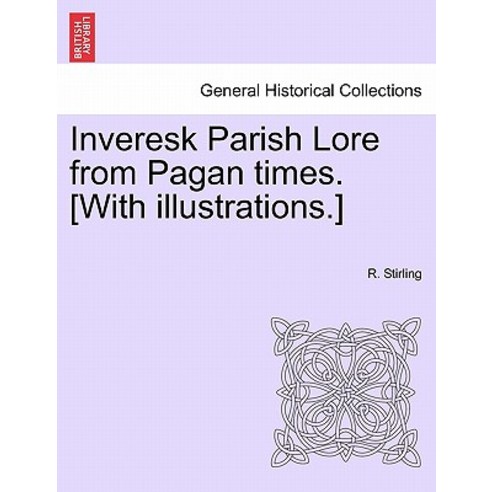 Inveresk Parish Lore from Pagan Times. [With Illustrations.] Paperback, British Library, Historical Print Editions