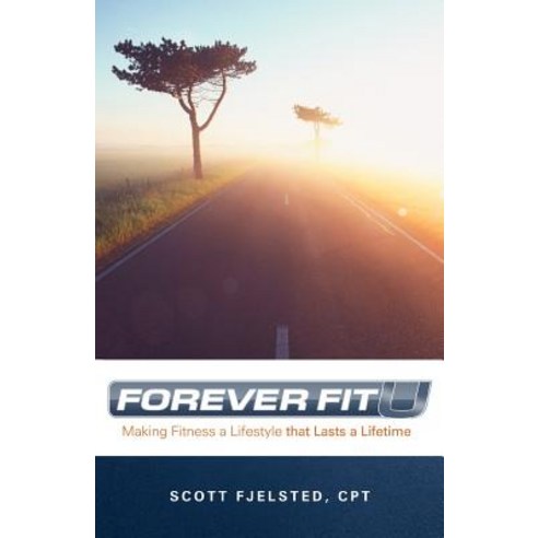 Foreverfitu: Making Fitness a Lifestyle That Lasts a Lifetime Paperback, Balboa Press