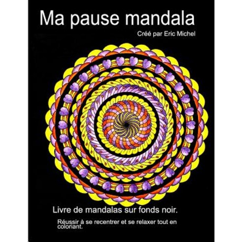 Ma Pause Mandala Paperback, Createspace Independent Publishing Platform