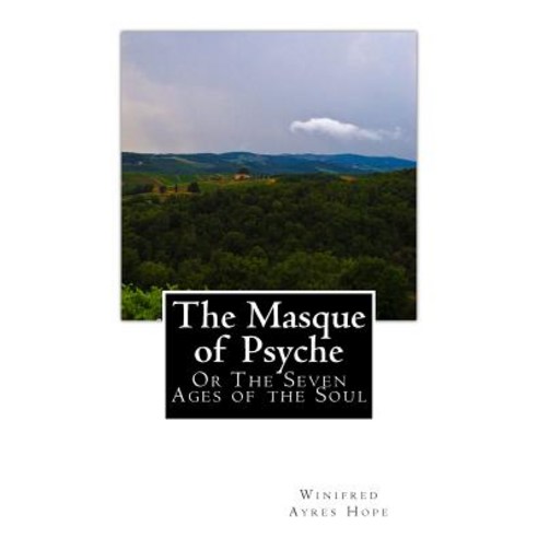 The Masque of Psyche: Or the Seven Ages of the Soul Paperback, Createspace Independent Publishing Platform