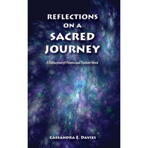 Reflections on a Sacred Journey - A Collection of Poems and Spoken Word Paperback, Createspace Independent Publishing Platform