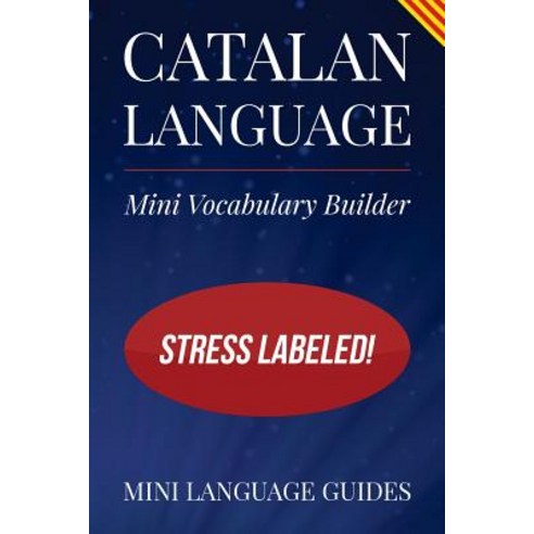 Catalan Language Mini Vocabulary Builder: Stress Labeled! Paperback, Createspace Independent Publishing Platform