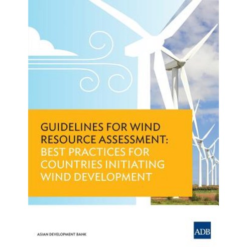 Guidelines for Wind Resource Assessment: Best Practices for Countries Initiating Wind Development Paperback, Asian Development Bank