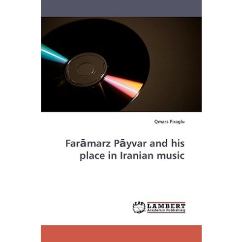Far Marz P Yvar and His Place in Iranian Music Paperback, LAP Lambert Academic Publishing