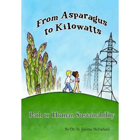 From Asparagus to Kilowatts Paperback, Createspace Independent Publishing Platform
