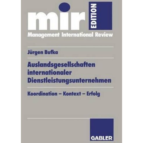 Auslandsgesellschaften Internationaler Dienstleistungsunternehmen: Koordination -- Kontext -- Erfolg Paperback, Gabler Verlag