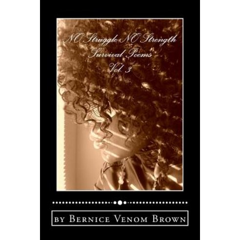 No Struggle No Strength (Vol. 3): Survival Poems Paperback, Createspace Independent Publishing Platform
