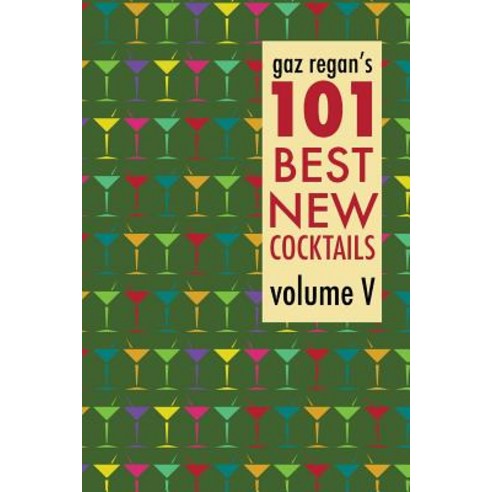 Gaz Regan''s 101 Best New Cocktails Paperback, Jared Brown