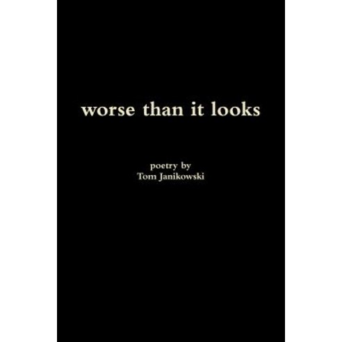Worse Than It Looks Paperback, Lulu.com