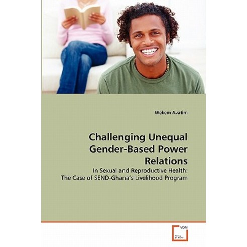 Challenging Unequal Gender-Based Power Relations Paperback, VDM Verlag