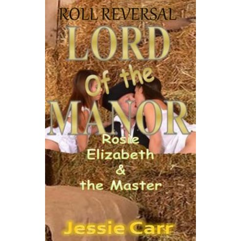 Lord or the Manor: Rosie Elizabeth and the Master Paperback, Createspace Independent Publishing Platform