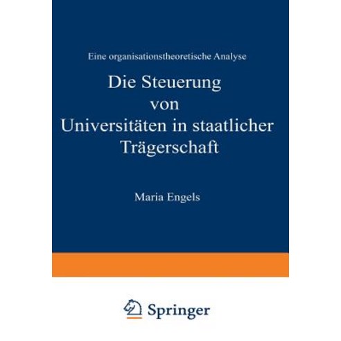 Die Steuerung Von Universitaten in Staatlicher Tragerschaft: Eine Organisationstheoretische Analyse Paperback, Deutscher Universitatsverlag
