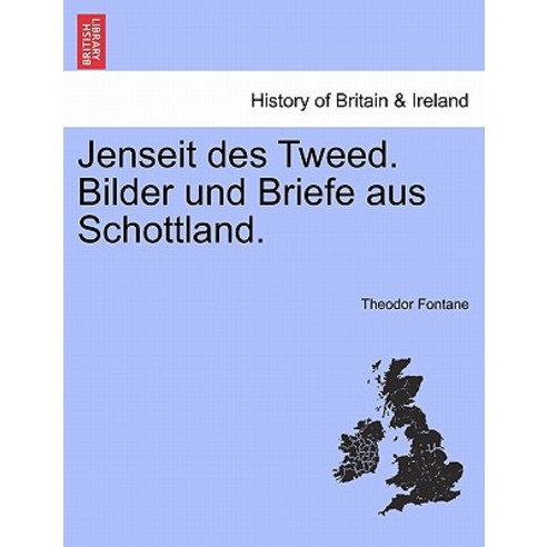 Jenseit Des Tweed. Bilder Und Briefe Aus Schottland. Paperback, British Library, Historical Print Editions
