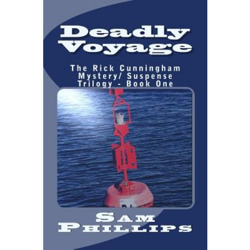 Deadly Voyage: The Rick Cunningham Mystery/Suspense Trilogy - Book One Paperback, Createspace Independent Publishing Platform