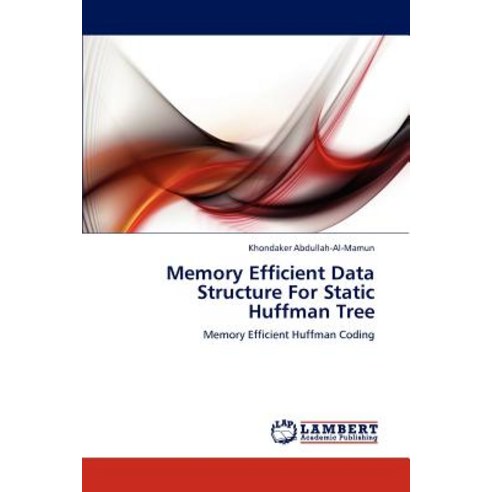 Memory Efficient Data Structure for Static Huffman Tree Paperback, LAP Lambert Academic Publishing