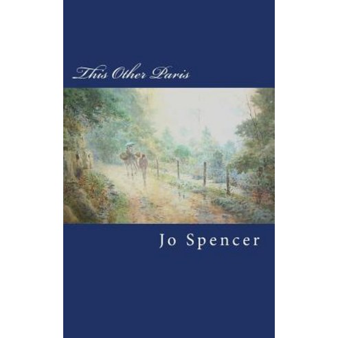 This Other Paris: A Novel of Old Kentucky Paperback, Createspace Independent Publishing Platform