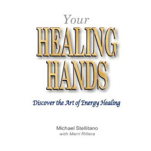 Your Healing Hands: Discover the Art of Energy Healing Paperback, Sacred Healing