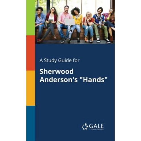 A Study Guide for Sherwood Anderson''s Hands Paperback, Gale, Study Guides